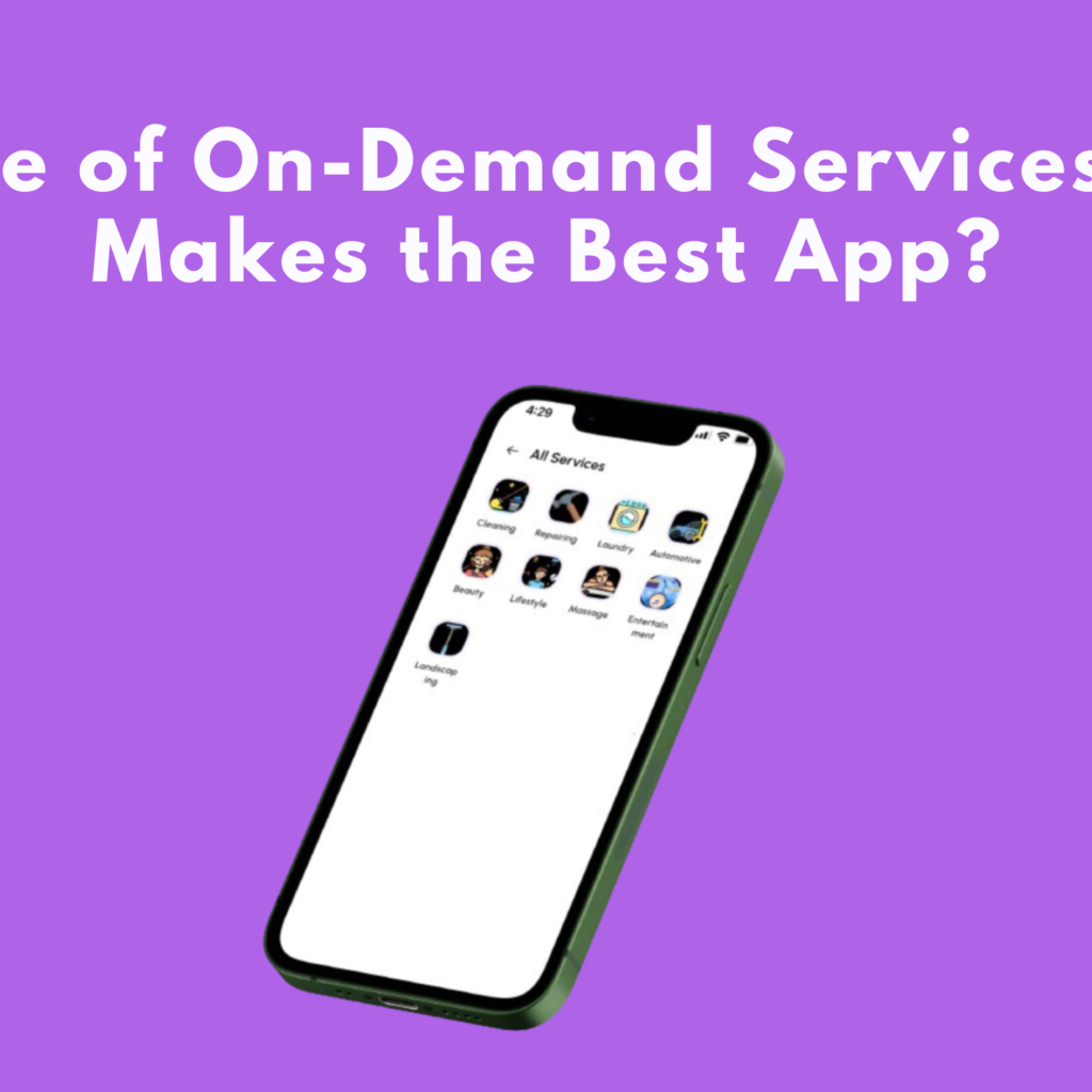 The Rise of On-Demand Services: What Makes the Best App?