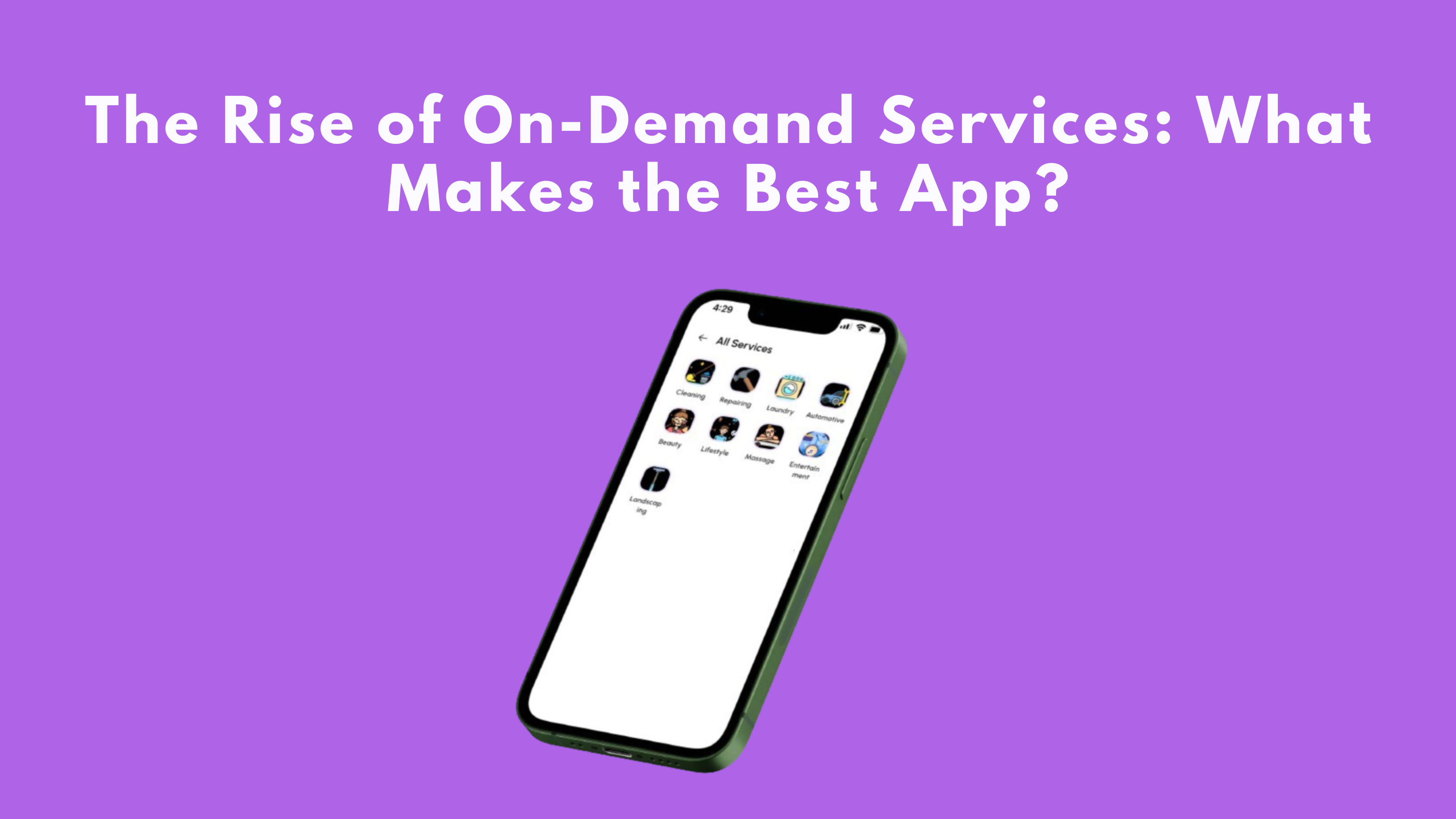 The Rise of On-Demand Services: What Makes the Best App?