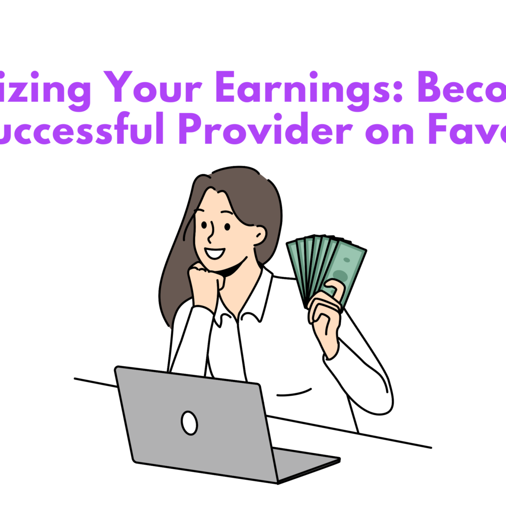 Maximizing Your Earnings: Becoming a Successful Provider on Favor