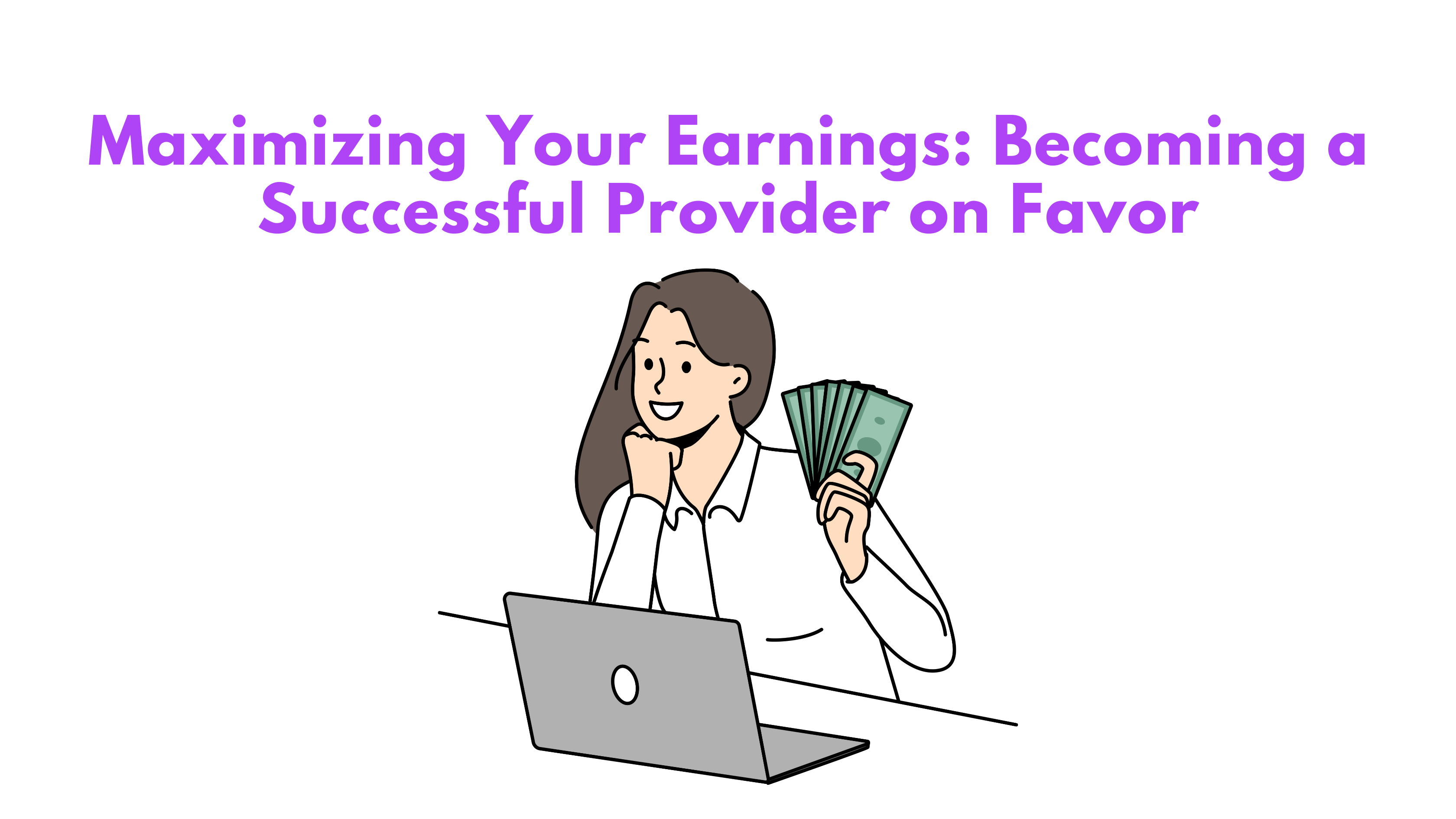 Maximizing Your Earnings: Becoming a Successful Provider on Favor